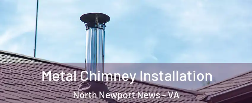 Metal Chimney Installation North Newport News - VA