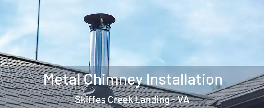 Metal Chimney Installation Skiffes Creek Landing - VA