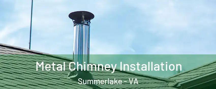 Metal Chimney Installation Summerlake - VA