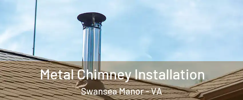 Metal Chimney Installation Swansea Manor - VA