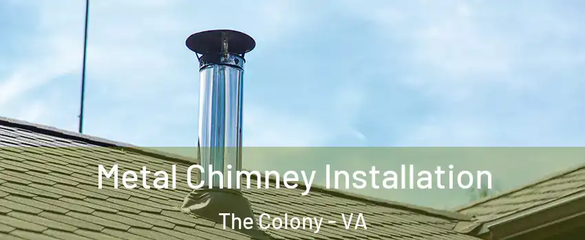 Metal Chimney Installation The Colony - VA