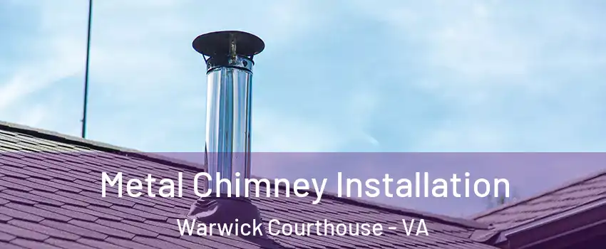 Metal Chimney Installation Warwick Courthouse - VA