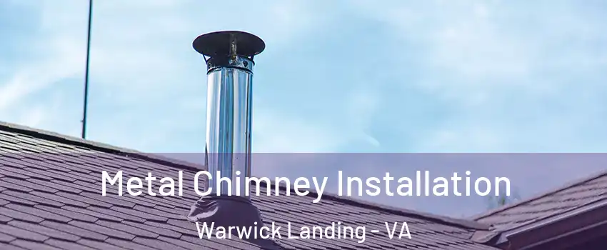 Metal Chimney Installation Warwick Landing - VA
