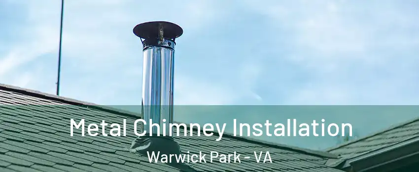 Metal Chimney Installation Warwick Park - VA