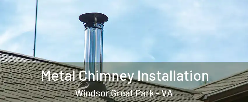Metal Chimney Installation Windsor Great Park - VA