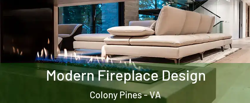Modern Fireplace Design Colony Pines - VA