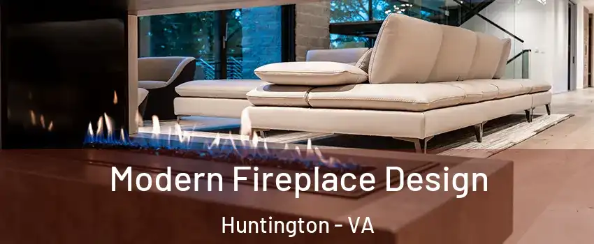 Modern Fireplace Design Huntington - VA