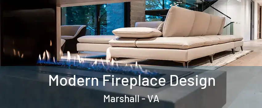 Modern Fireplace Design Marshall - VA