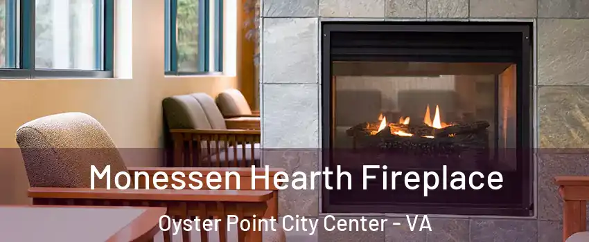 Monessen Hearth Fireplace Oyster Point City Center - VA
