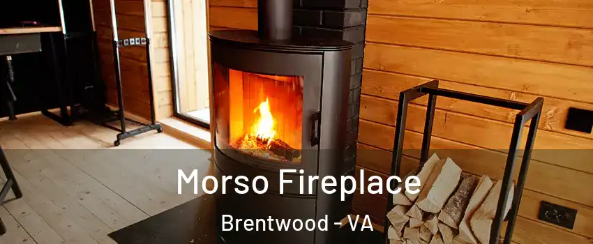 Morso Fireplace Brentwood - VA