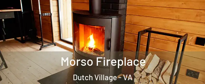 Morso Fireplace Dutch Village - VA