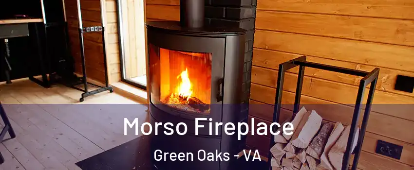 Morso Fireplace Green Oaks - VA