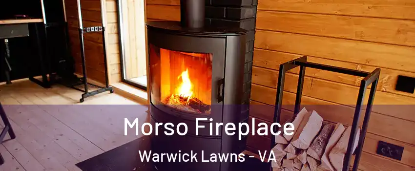 Morso Fireplace Warwick Lawns - VA