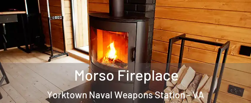 Morso Fireplace Yorktown Naval Weapons Station - VA