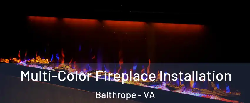 Multi-Color Fireplace Installation Balthrope - VA