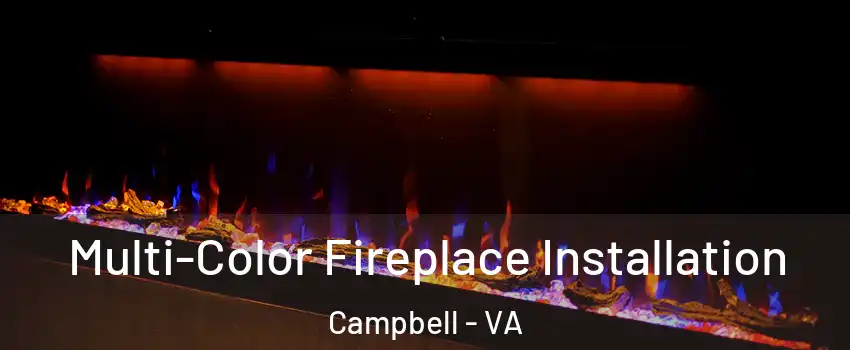 Multi-Color Fireplace Installation Campbell - VA