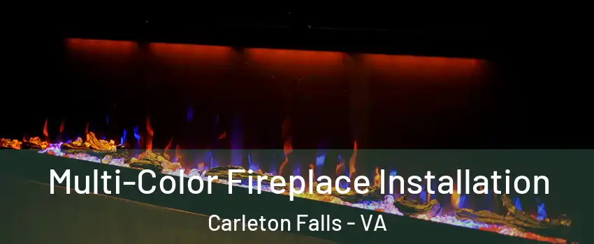 Multi-Color Fireplace Installation Carleton Falls - VA
