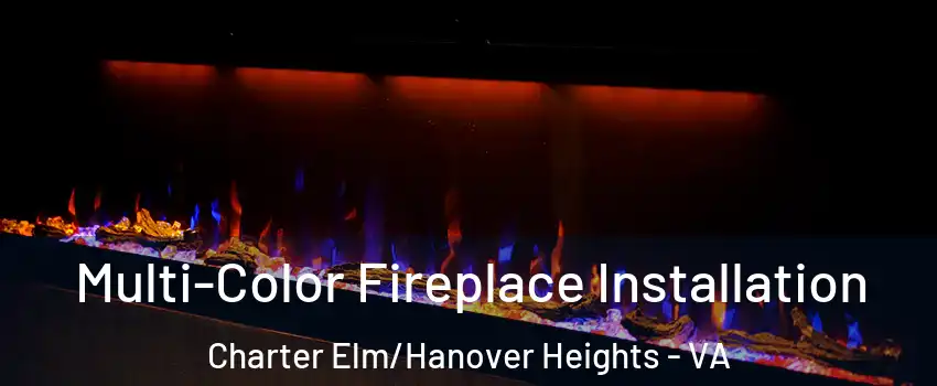 Multi-Color Fireplace Installation Charter Elm/Hanover Heights - VA