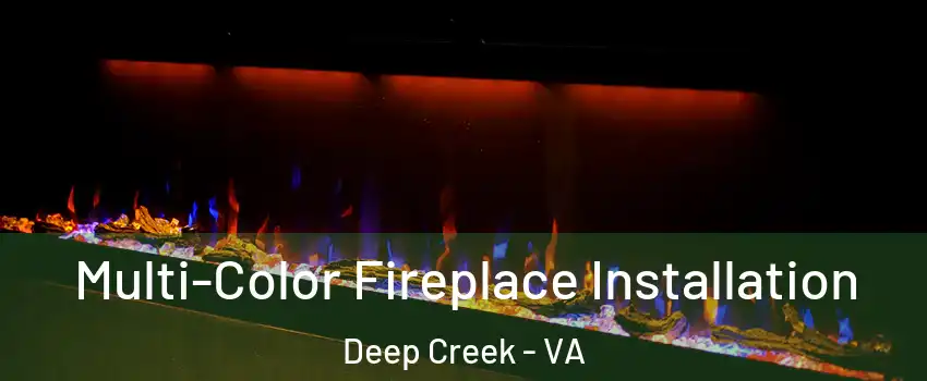 Multi-Color Fireplace Installation Deep Creek - VA