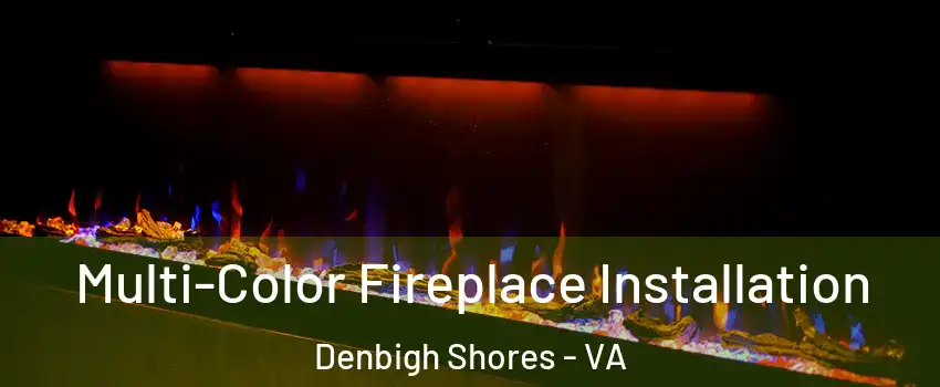 Multi-Color Fireplace Installation Denbigh Shores - VA