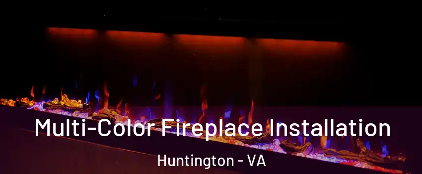Multi-Color Fireplace Installation Huntington - VA