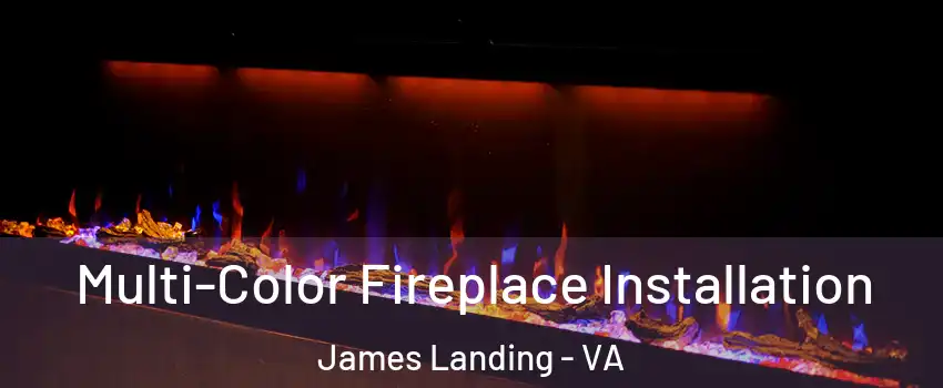 Multi-Color Fireplace Installation James Landing - VA