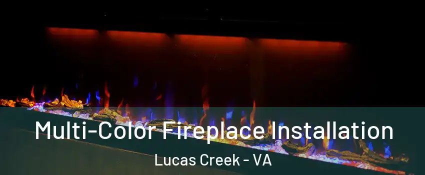 Multi-Color Fireplace Installation Lucas Creek - VA