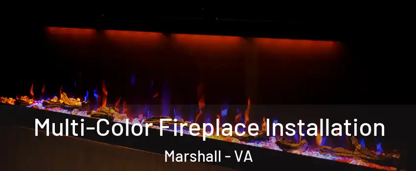Multi-Color Fireplace Installation Marshall - VA