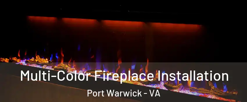Multi-Color Fireplace Installation Port Warwick - VA