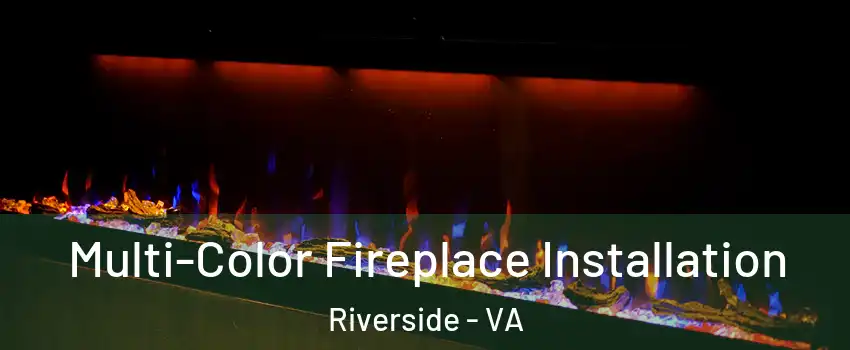 Multi-Color Fireplace Installation Riverside - VA