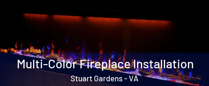 Multi-Color Fireplace Installation Stuart Gardens - VA