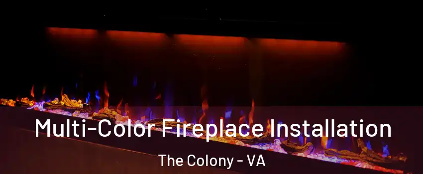 Multi-Color Fireplace Installation The Colony - VA