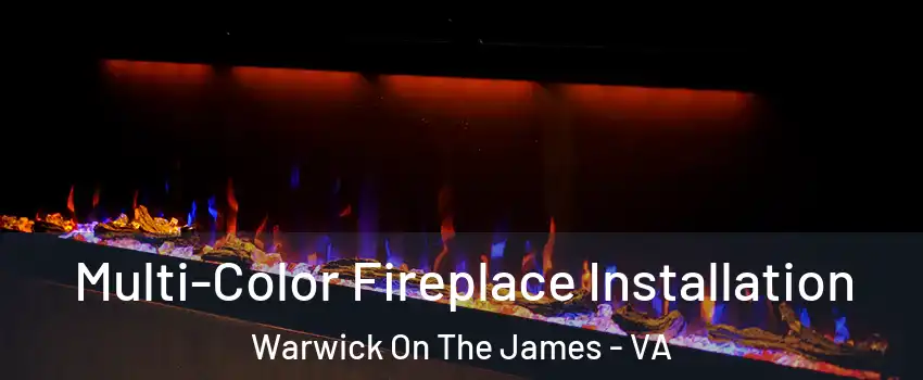 Multi-Color Fireplace Installation Warwick On The James - VA