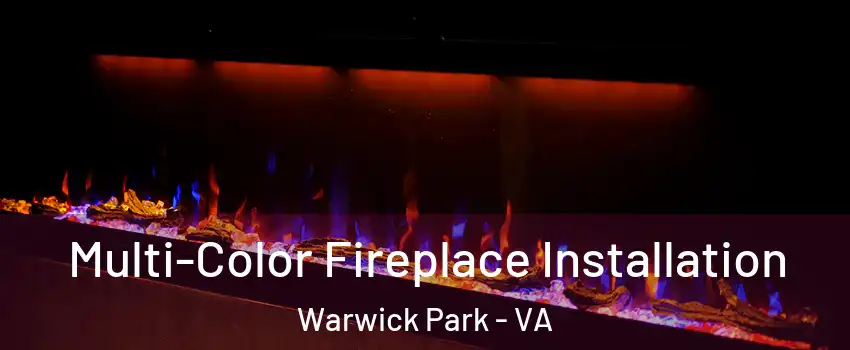 Multi-Color Fireplace Installation Warwick Park - VA