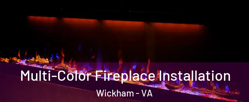 Multi-Color Fireplace Installation Wickham - VA