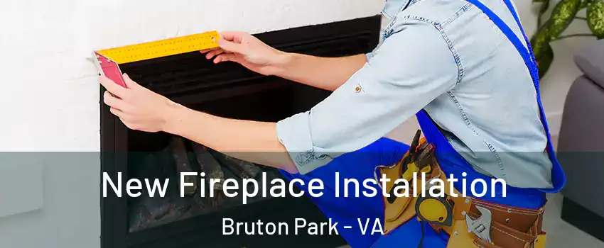 New Fireplace Installation Bruton Park - VA