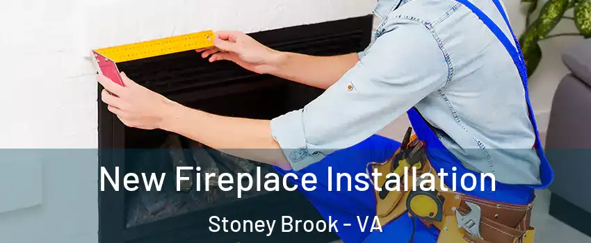 New Fireplace Installation Stoney Brook - VA