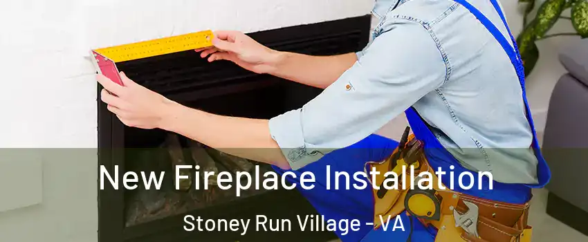 New Fireplace Installation Stoney Run Village - VA