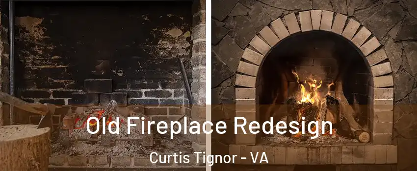 Old Fireplace Redesign Curtis Tignor - VA