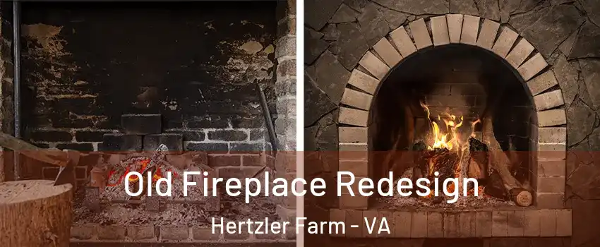 Old Fireplace Redesign Hertzler Farm - VA