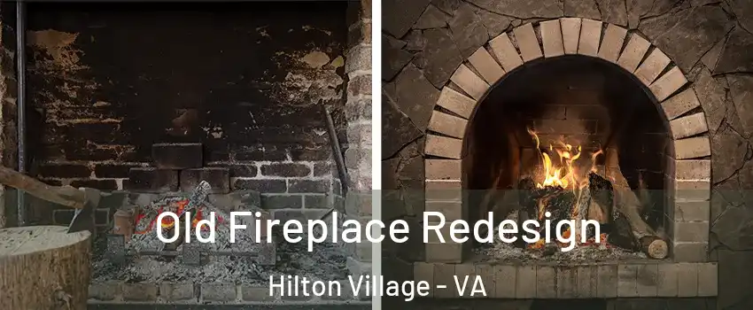 Old Fireplace Redesign Hilton Village - VA
