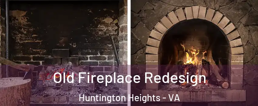 Old Fireplace Redesign Huntington Heights - VA