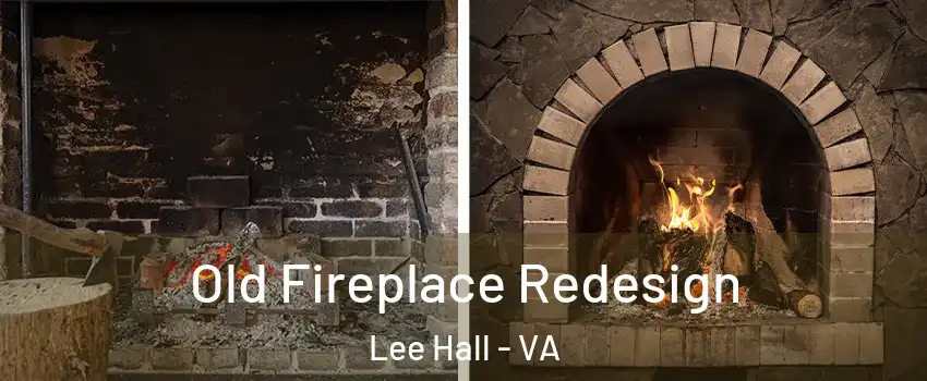 Old Fireplace Redesign Lee Hall - VA