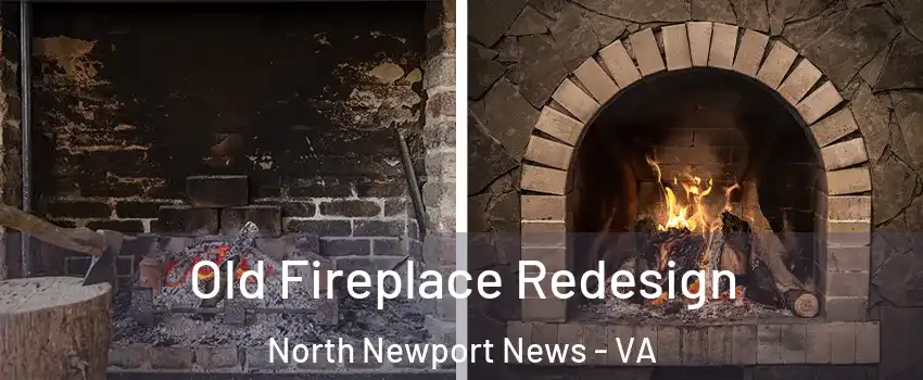 Old Fireplace Redesign North Newport News - VA