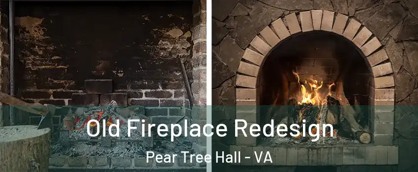 Old Fireplace Redesign Pear Tree Hall - VA