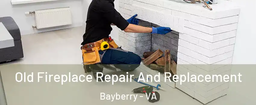Old Fireplace Repair And Replacement Bayberry - VA