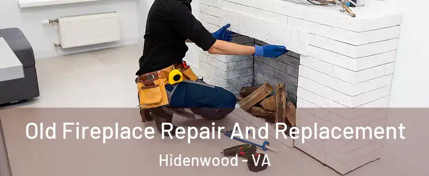 Old Fireplace Repair And Replacement Hidenwood - VA