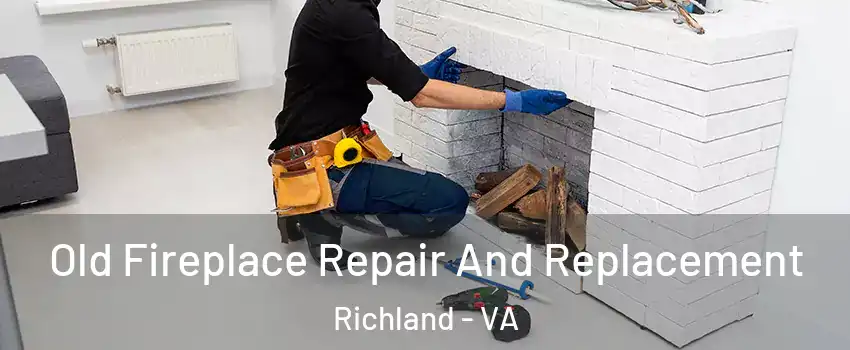 Old Fireplace Repair And Replacement Richland - VA