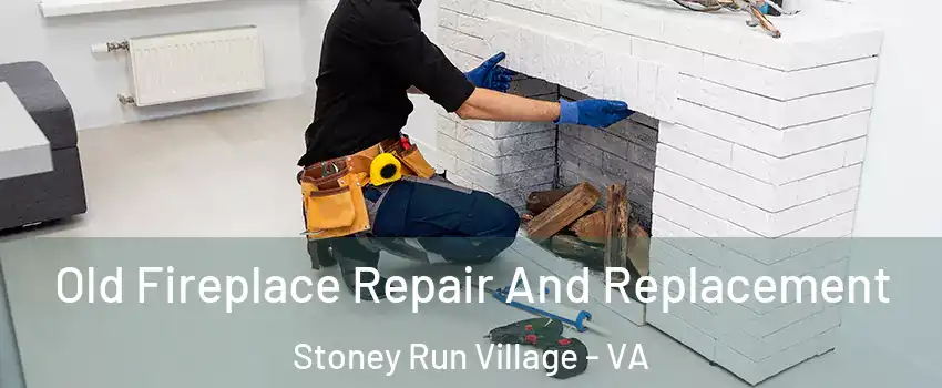 Old Fireplace Repair And Replacement Stoney Run Village - VA