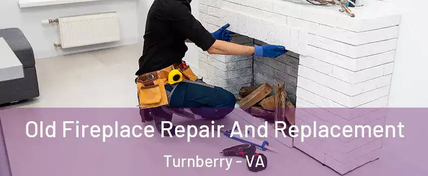 Old Fireplace Repair And Replacement Turnberry - VA